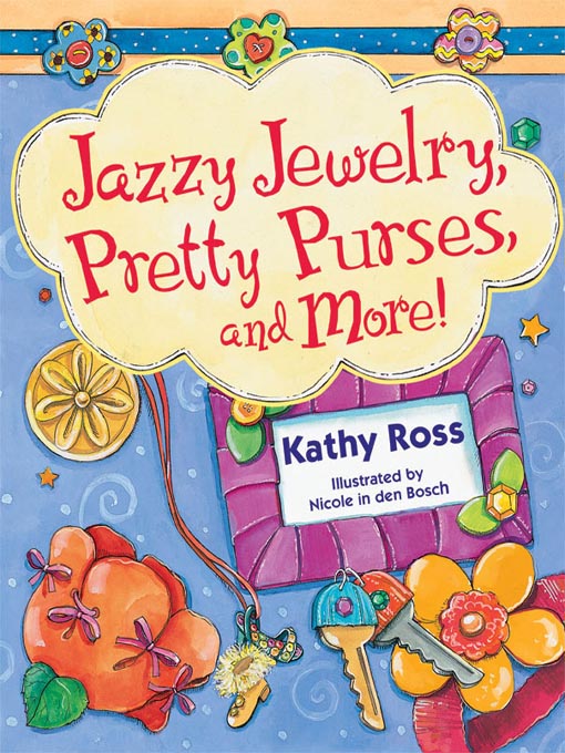 Title details for Jazzy Jewelry, Pretty Purses, and More! by Kathy Ross - Available